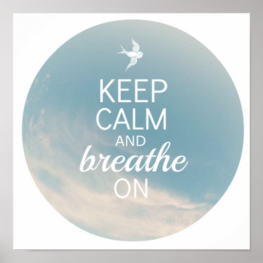 Keep Calm and Breathe On Poster | Zazzle.com