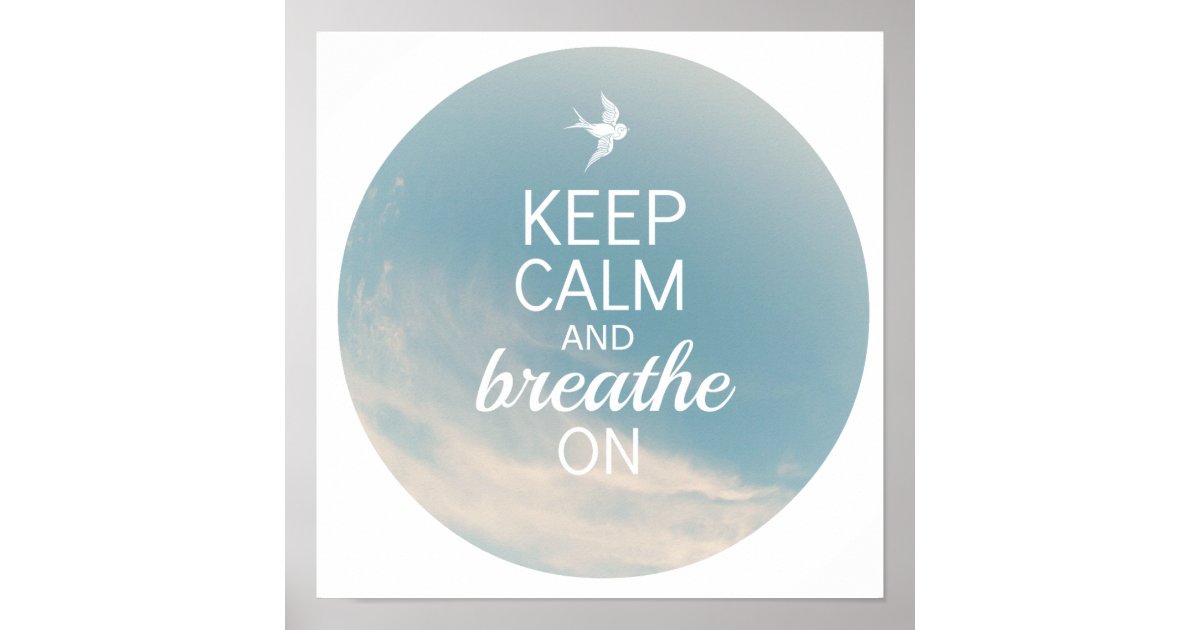 Keep Calm and Breathe On Poster | Zazzle