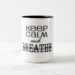 Keep Calm And Breathe Two-tone Coffee Mug at Zazzle