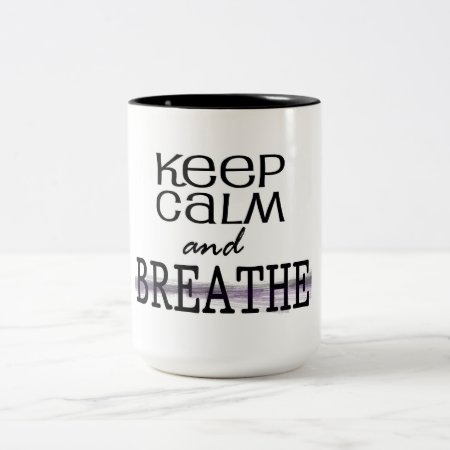 Keep Calm And Breathe Two-tone Coffee Mug