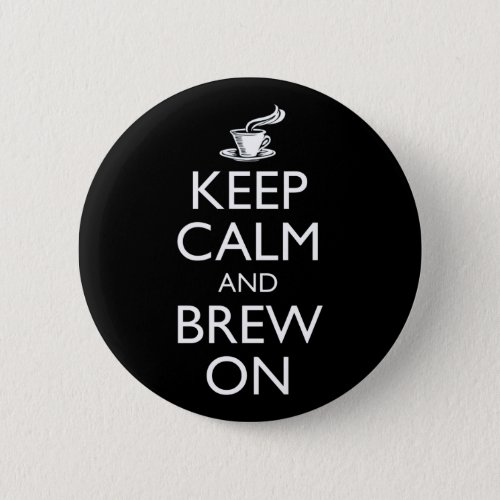 Keep Calm And Brew On Button
