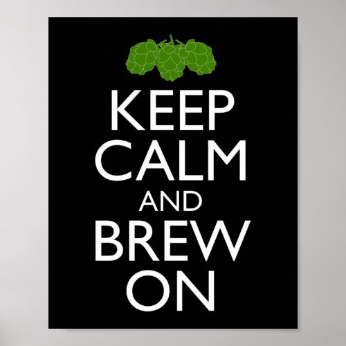 Keep Calm And Brew On Home Brewing Poster