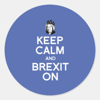 Keep Calm and Brexit On Theresa May -- - Classic Round Sticker