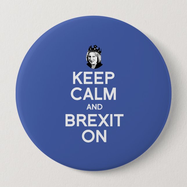 Keep Calm and Brexit On Theresa May -- -  Pinback Button (Front)