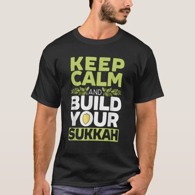 Keep Calm And Build Your Sukkah Sukkot Day Lulav I T-Shirt (Front)