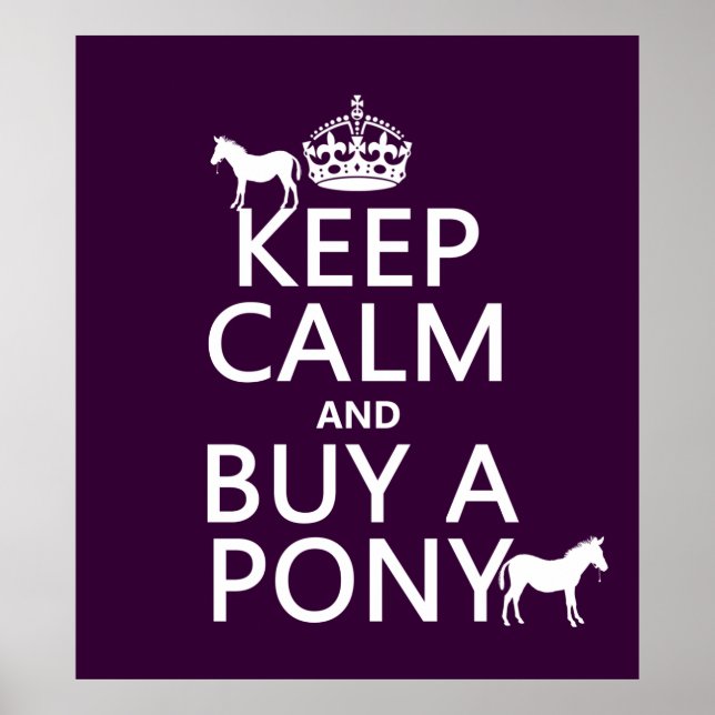 Keep Calm and Buy A Pony - all colors Poster (Front)