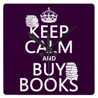 Keep Calm and Buy Books (in any color) Square Wall Clock