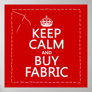 Keep Calm and Buy Fabric (all colors) Poster