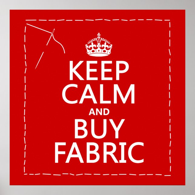 Keep Calm and Buy Fabric (all colors) Poster (Front)