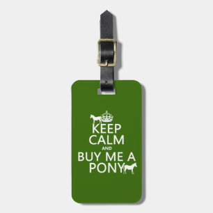 Keep Calm and Buy Me A Pony Luggage Tag