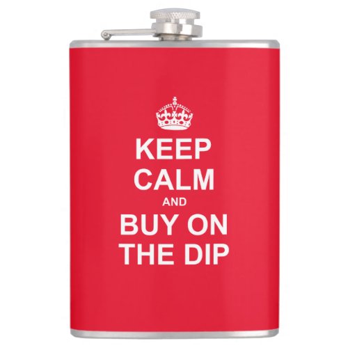 Keep Calm And Buy On The Dip Flask