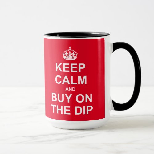 Keep Calm And Buy On The Dip Mug