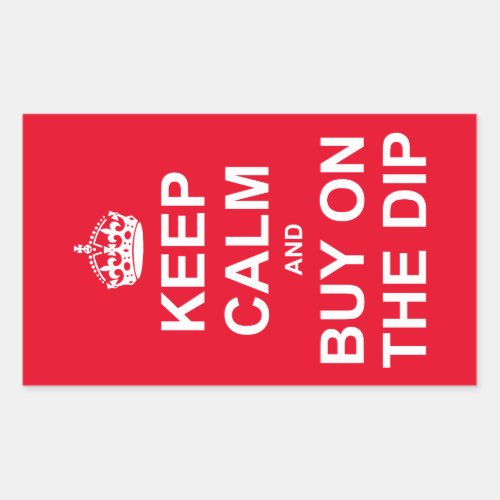 Keep Calm And Buy On The Dip Rectangular Sticker
