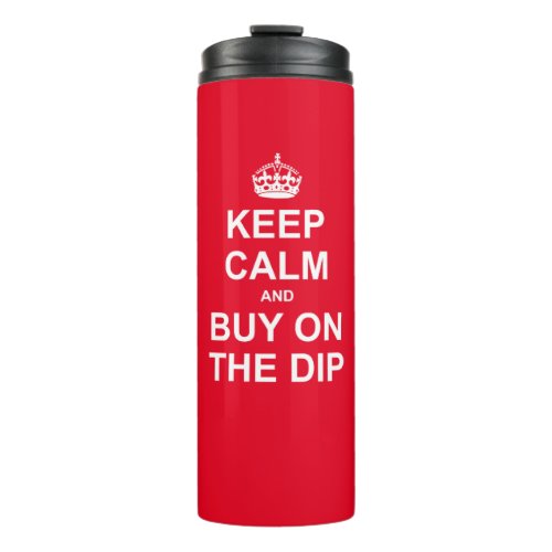 Keep Calm And Buy On The Dip Thermal Tumbler
