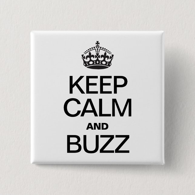 KEEP CALM AND BUZZ PINBACK BUTTON (Front)