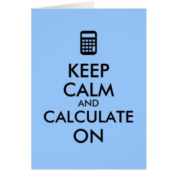 Keep Calm And Calculate On Calculator Custom by keepcalmandyour at Zazzle