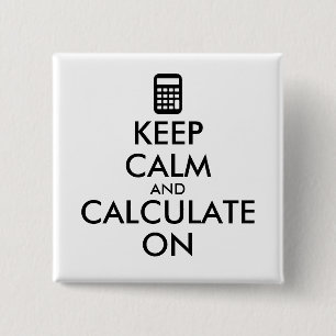 Keep Calm and Calculate On Calculator Custom Pinback Button