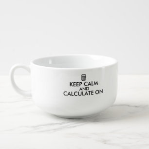 Keep Calm and Calculate On Calculator Custom Soup Mug