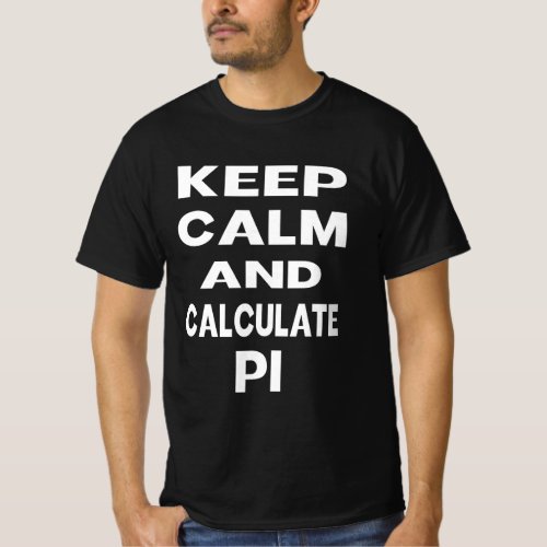 Keep Calm and Calculate Pi Math T_Shirt