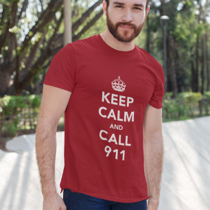 Keep Calm and Call 911 T-Shirt