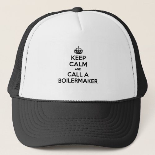 Keep Calm and Call a Boilermaker Trucker Hat
