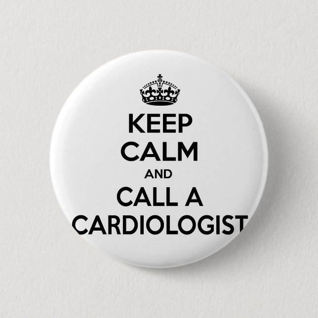 Keep Calm and Call a Cardiologist Pinback Button (Front)