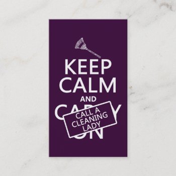 Keep Calm And Call A Cleaning Lady Business Card by keepcalmbax at Zazzle