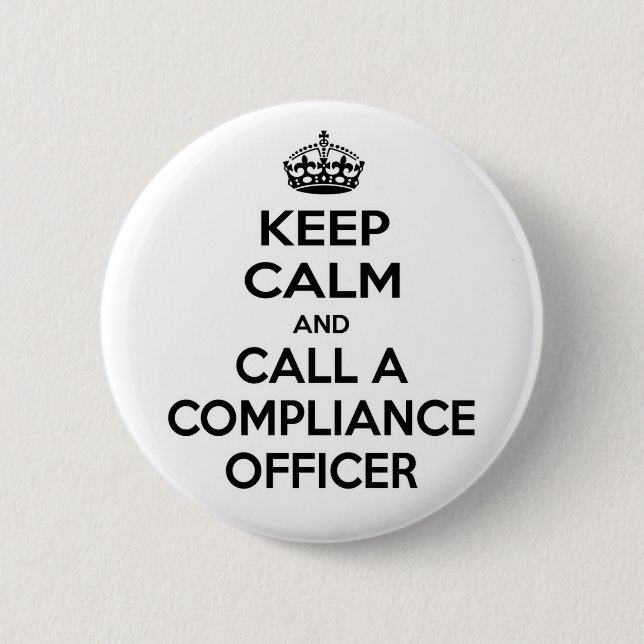 Keep Calm and Call a Compliance Officer Pinback Button (Front)