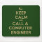 Keep calm and Call a Computer Engineer Mouse Pad