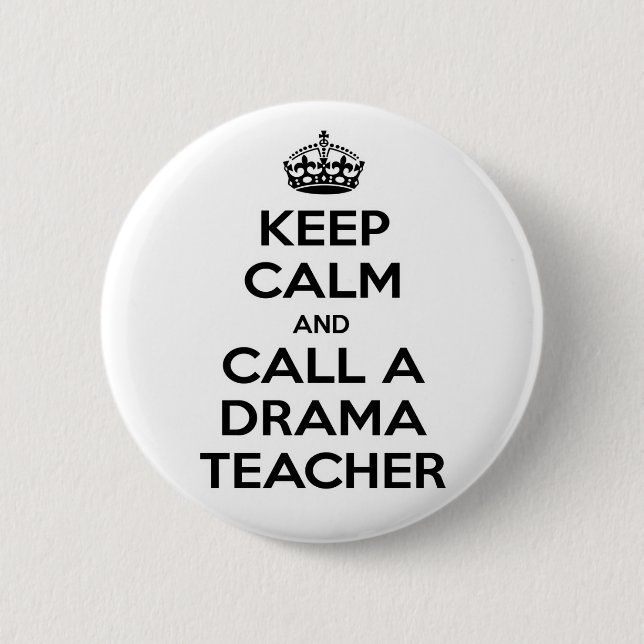 Keep Calm and Call a Drama Teacher Button (Front)