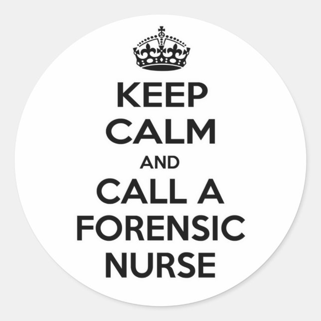 Keep Calm and Call a Forensic Nurse Classic Round Sticker (Front)