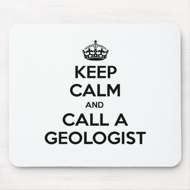 Keep Calm and Call a Geologist Mouse Pad (Front)