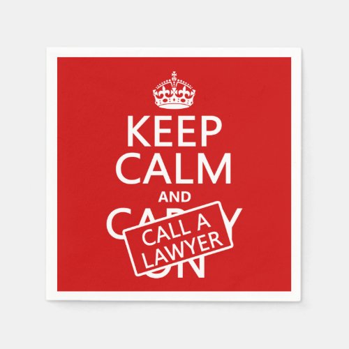 Keep Calm and Call A Lawyer in any color Napkins