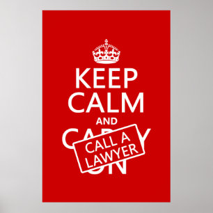 Keep Calm and Call A Lawyer (in any color) Poster