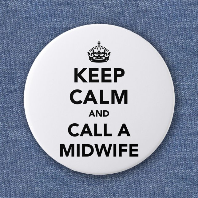 Keep Calm and Call A Midwife Pinback Button (Creator Uploaded)