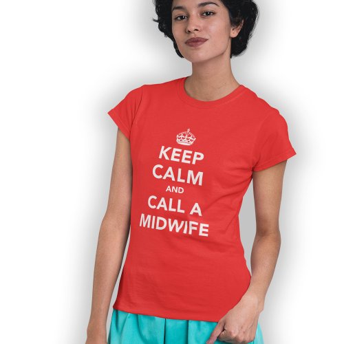 Keep Calm and Call A Midwife T_Shirt