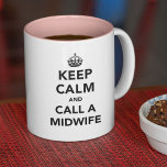 Keep Calm And Call A Midwife Two-tone Coffee Mug at Zazzle