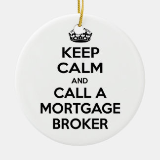 Keep Calm and Call a Mortgage Broker Ceramic Ornament