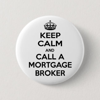 Keep Calm and Call a Mortgage Broker Pinback Button