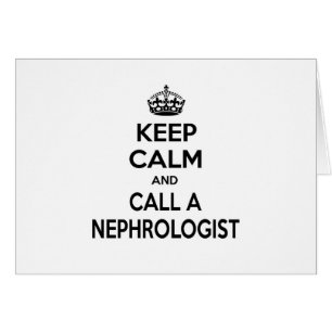 Keep Calm and Call a Nephrologist Cards