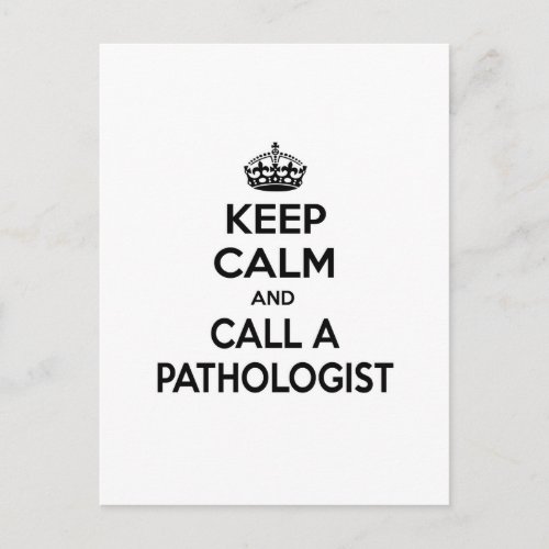 Keep Calm and Call a Pathologist Postcard