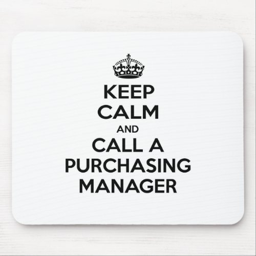 Keep Calm and Call a Purchasing Manager Mouse Pad