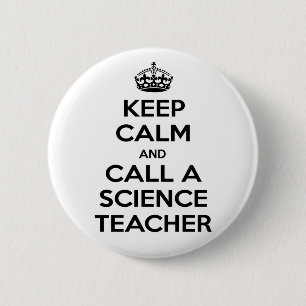 Keep Calm and Call a Science Teacher Pinback Button