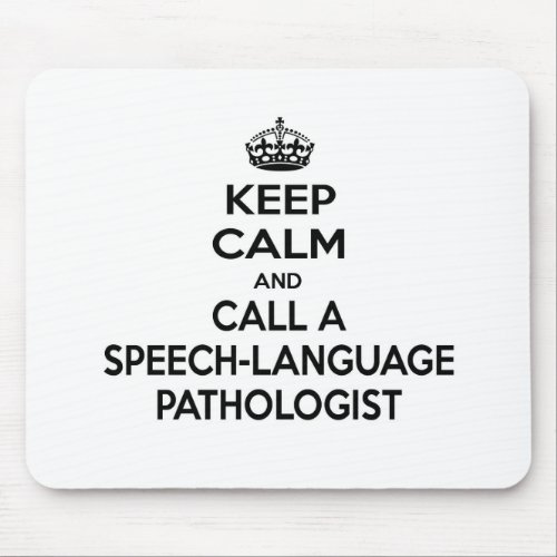 Keep Calm and Call a Speech_Language Pathologist Mouse Pad