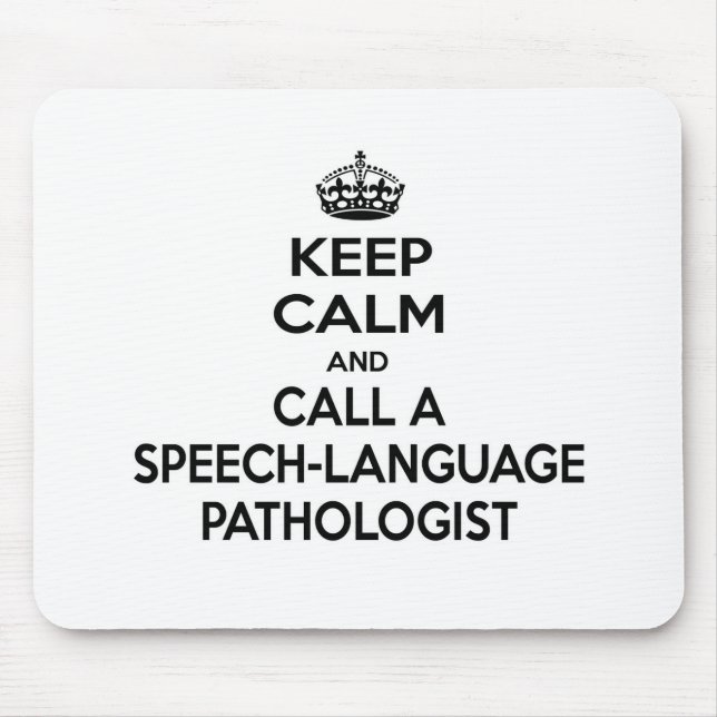 Keep Calm and Call a Speech-Language Pathologist Mouse Pad (Front)
