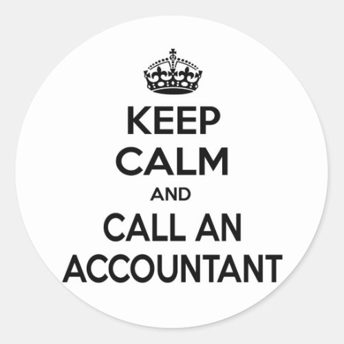 Keep Calm and Call an Accountant Classic Round Sticker