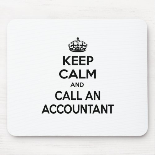 Keep Calm and Call an Accountant Mouse Pad