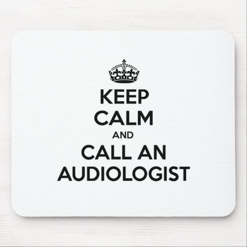 Keep Calm and Call an Audiologist Mouse Pad