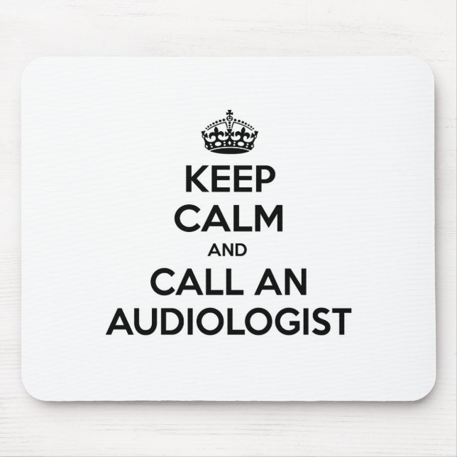 Keep Calm and Call an Audiologist Mouse Pad (Front)