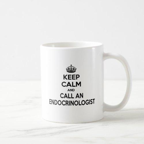 Keep Calm and Call an Endocrinologist Coffee Mug